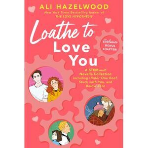 Loathe to Love You -- Ali Hazelwood